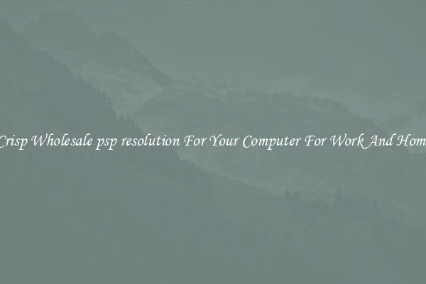Crisp Wholesale psp resolution For Your Computer For Work And Home