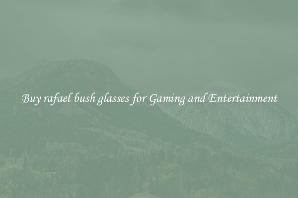 Buy rafael bush glasses for Gaming and Entertainment