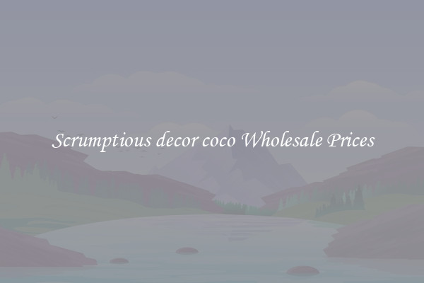 Scrumptious decor coco Wholesale Prices