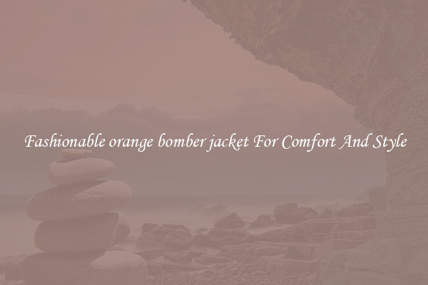 Fashionable orange bomber jacket For Comfort And Style