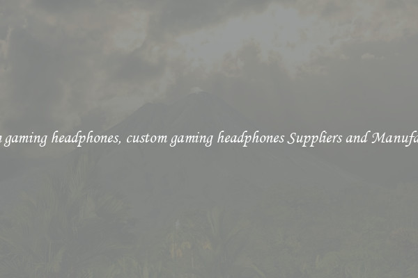 custom gaming headphones, custom gaming headphones Suppliers and Manufacturers