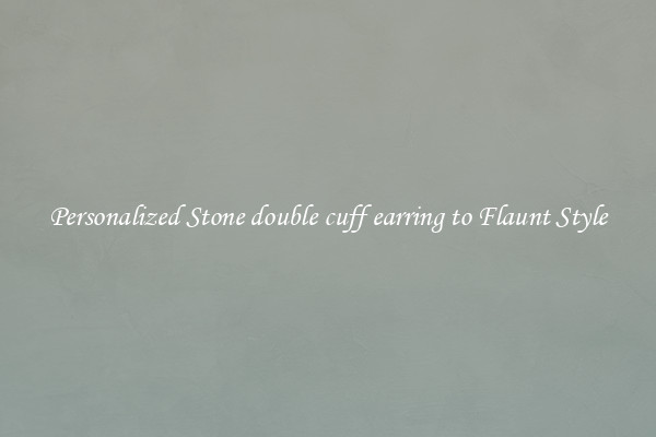 Personalized Stone double cuff earring to Flaunt Style