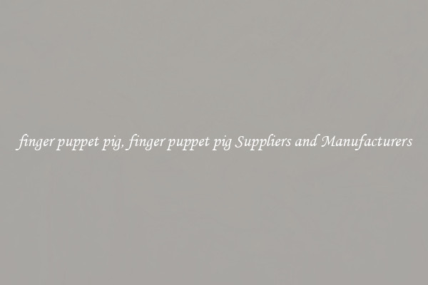 finger puppet pig, finger puppet pig Suppliers and Manufacturers