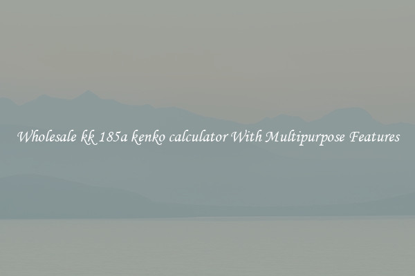 Wholesale kk 185a kenko calculator With Multipurpose Features