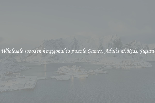 Wholesale wooden hexagonal iq puzzle Games, Adults & Kids, Jigsaw