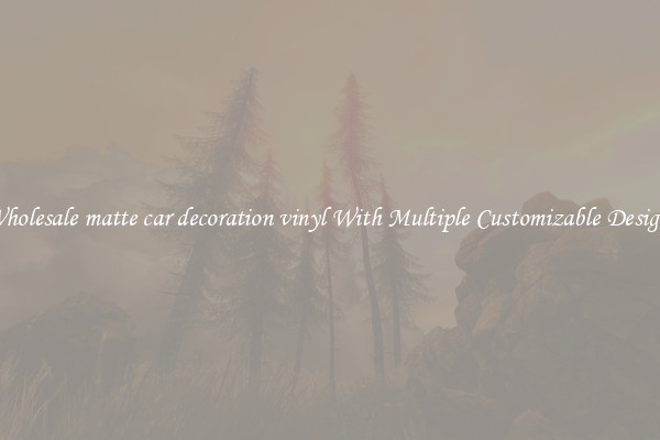 Wholesale matte car decoration vinyl With Multiple Customizable Designs
