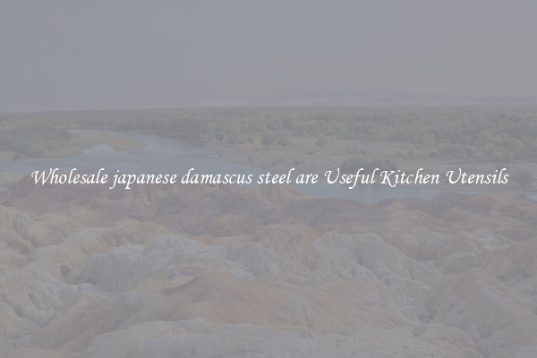 Wholesale japanese damascus steel are Useful Kitchen Utensils
