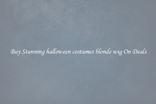 Buy Stunning halloween costumes blonde wig On Deals