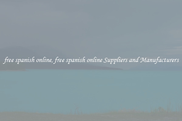 free spanish online, free spanish online Suppliers and Manufacturers