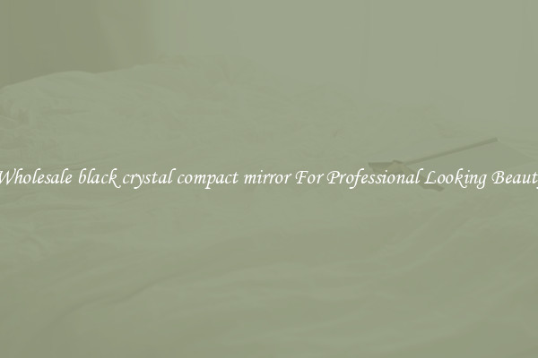 Wholesale black crystal compact mirror For Professional Looking Beauty