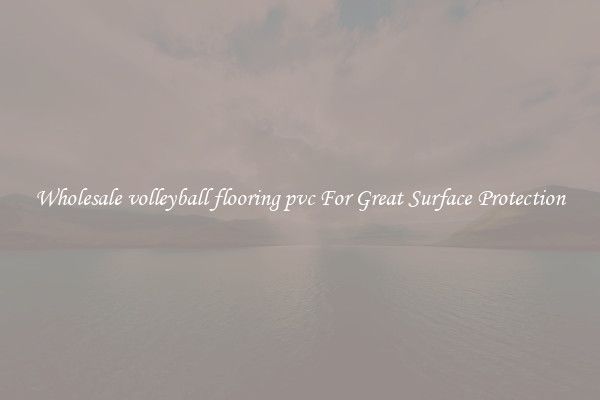 Wholesale volleyball flooring pvc For Great Surface Protection