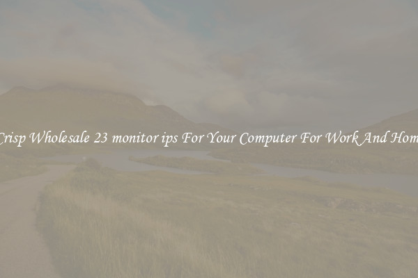 Crisp Wholesale 23 monitor ips For Your Computer For Work And Home