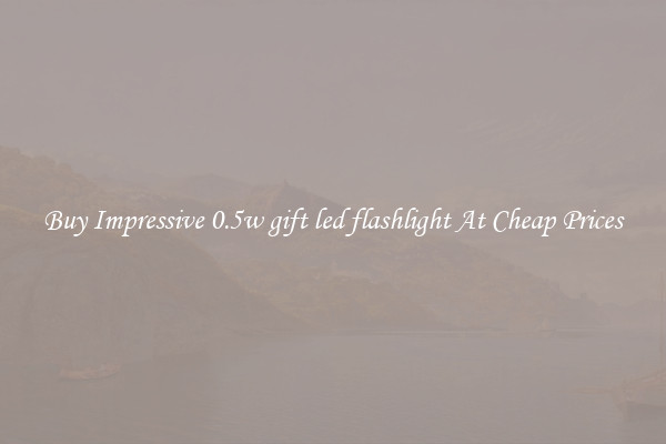 Buy Impressive 0.5w gift led flashlight At Cheap Prices