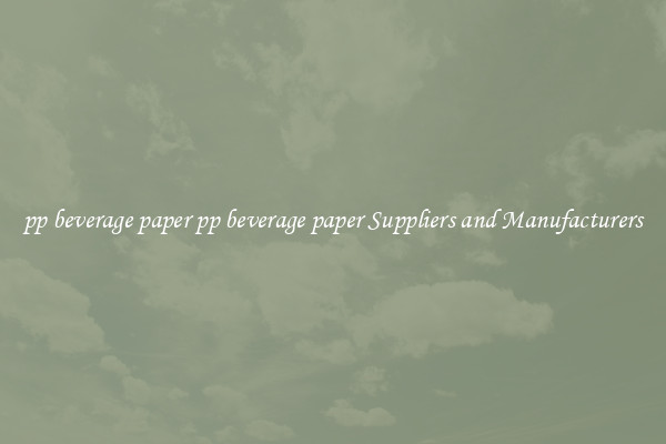 pp beverage paper pp beverage paper Suppliers and Manufacturers