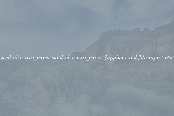 sandwich wax paper sandwich wax paper Suppliers and Manufacturers