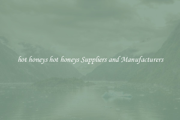 hot honeys hot honeys Suppliers and Manufacturers