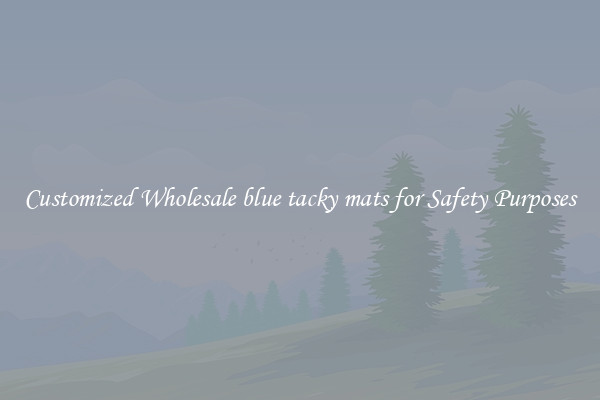 Customized Wholesale blue tacky mats for Safety Purposes
