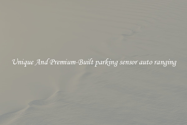 Unique And Premium-Built parking sensor auto ranging