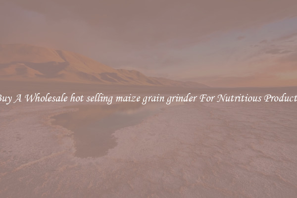 Buy A Wholesale hot selling maize grain grinder For Nutritious Products.