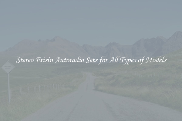 Stereo Erisin Autoradio Sets for All Types of Models