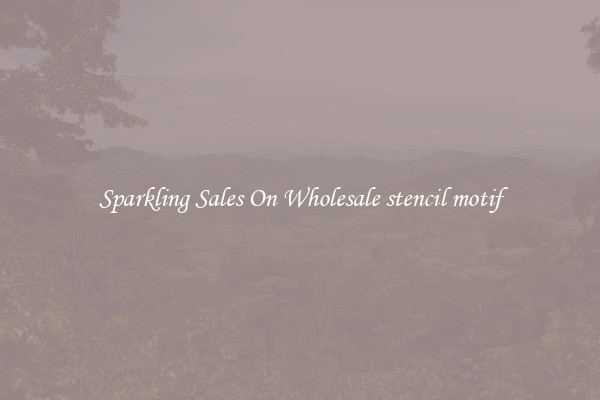 Sparkling Sales On Wholesale stencil motif