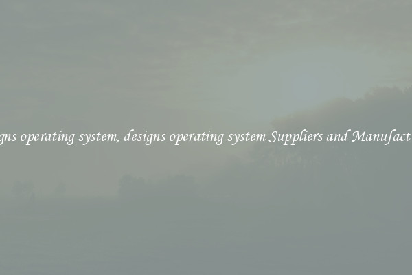 designs operating system, designs operating system Suppliers and Manufacturers