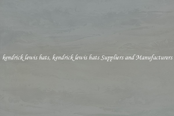 kendrick lewis hats, kendrick lewis hats Suppliers and Manufacturers