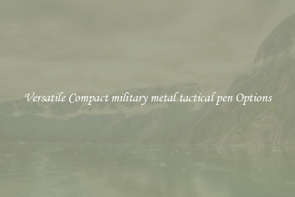 Versatile Compact military metal tactical pen Options