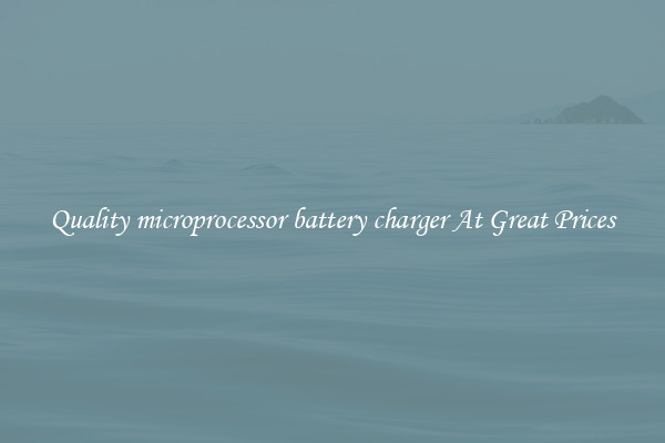 Quality microprocessor battery charger At Great Prices